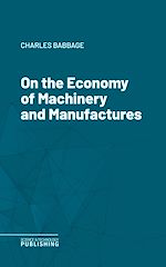 Télécharger le livre :  On the Economy of Machinery and Manufactures