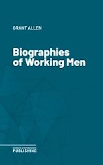 Télécharger le livre :  Biographies of Working Men