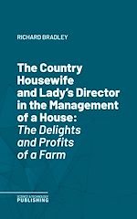 Télécharger le livre :  The Country Housewife and Lady's Director in the Management of a House