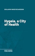 Télécharger le livre :  Hygeia, a City of Health