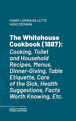 Téléchargez le livre :  The Whitehouse Cookbook (1887)