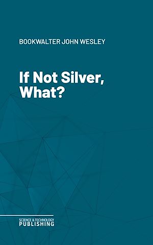 Téléchargez le livre :  If Not Silver, What?