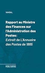 Télécharger le livre :  Rapport au Ministre des Finances sur l'Administration des Postes