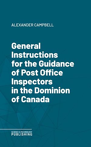 Téléchargez le livre :  General Instructions for the Guidance of Post Office Inspectors in the Dominion of Canada
