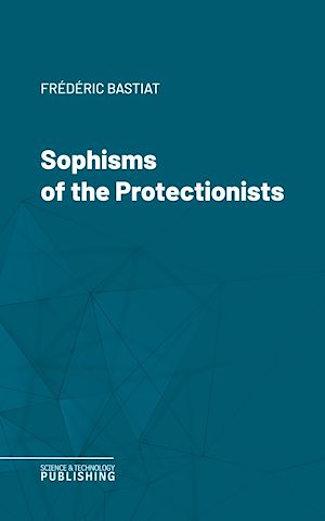 Téléchargez le livre :  Sophisms of the Protectionists