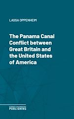 Télécharger le livre :  The Panama Canal Conflict between Great Britain and the United States of America