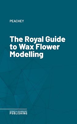 Télécharger le livre :  The Royal Guide to Wax Flower Modelling