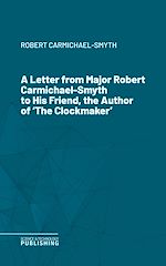 Télécharger le livre :  A Letter from Major Robert Carmichael-Smyth to His Friend, the Author of 'The Clockmaker'
