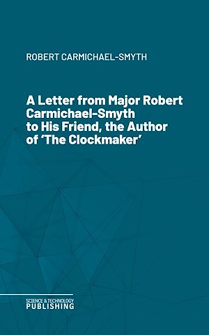 Téléchargez le livre :  A Letter from Major Robert Carmichael-Smyth to His Friend, the Author of 'The Clockmaker'