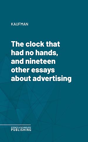 Téléchargez le livre :  The clock that had no hands, and nineteen other essays about advertising