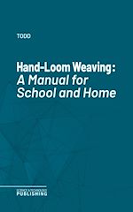 Télécharger le livre :  Hand-Loom Weaving