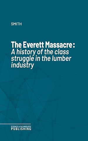 Téléchargez le livre :  The Everett Massacre