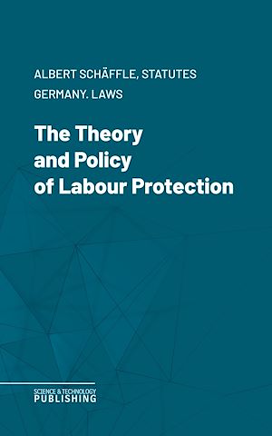 Téléchargez le livre :  The Theory and Policy of Labour Protection