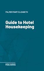 Télécharger le livre :  Guide to Hotel Housekeeping