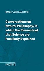 Télécharger le livre :  Conversations on Natural Philosophy, in which the Elements of that Science are Familiarly Explained