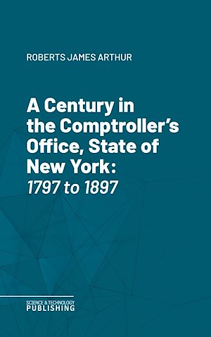 Téléchargez le livre :  A Century in the Comptroller's Office, State of New York