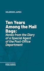 Télécharger le livre :  Ten Years Among the Mail Bags