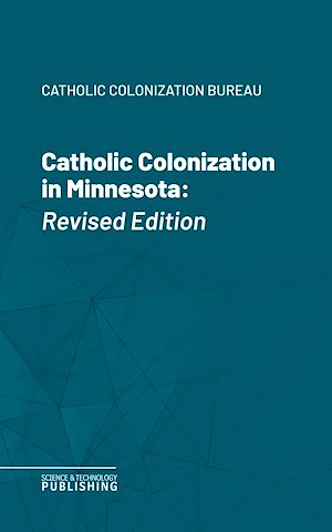 Téléchargez le livre :  Catholic Colonization in Minnesota