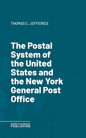 Téléchargez le livre :  The Postal System of the United States and the New York General Post Office