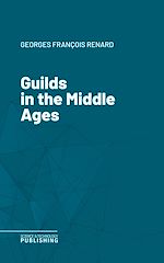 Télécharger le livre :  Guilds in the Middle Ages