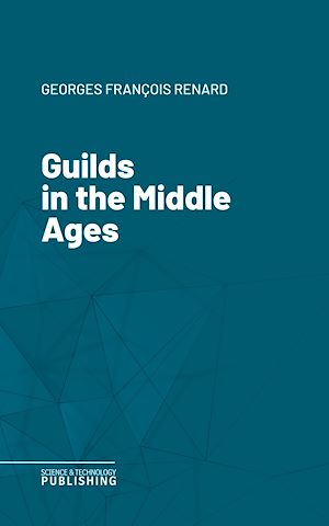 Téléchargez le livre :  Guilds in the Middle Ages