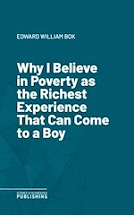 Télécharger le livre :  Why I Believe in Poverty as the Richest Experience That Can Come to a Boy