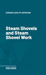 Télécharger le livre :  Steam Shovels and Steam Shovel Work