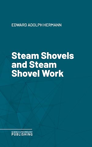 Téléchargez le livre :  Steam Shovels and Steam Shovel Work