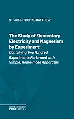 Télécharger le livre :  The Study of Elementary Electricity and Magnetism by Experiment