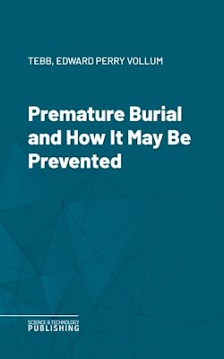 Télécharger le livre :  Premature Burial and How It May Be Prevented