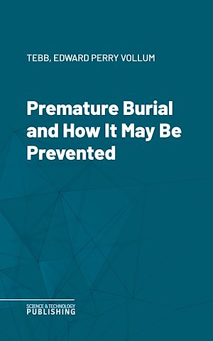 Téléchargez le livre :  Premature Burial and How It May Be Prevented