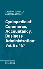 Télécharger le livre :  Cyclopedia of Commerce, Accountancy, Business Administration