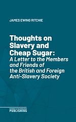 Télécharger le livre :  Thoughts on Slavery and Cheap Sugar