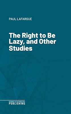 Télécharger le livre :  The Right to Be Lazy, and Other Studies