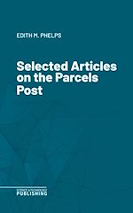 Télécharger le livre :  Selected Articles on the Parcels Post