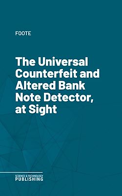 Télécharger le livre :  The Universal Counterfeit and Altered Bank Note Detector, at Sight