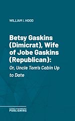 Télécharger le livre :  Betsy Gaskins (Dimicrat), Wife of Jobe Gaskins (Republican)