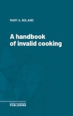 Télécharger le livre :  A handbook of invalid cooking