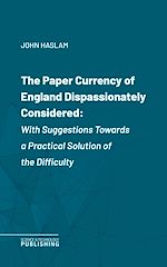 Télécharger le livre :  The Paper Currency of England Dispassionately Considered
