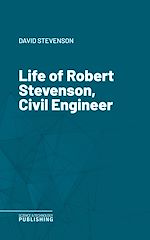 Télécharger le livre :  Life of Robert Stevenson, Civil Engineer