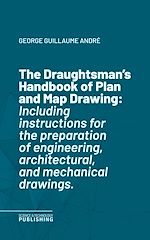 Télécharger le livre :  The Draughtsman's Handbook of Plan and Map Drawing