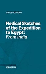 Télécharger le livre :  Medical Sketches of the Expedition to Egypt
