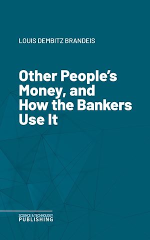 Téléchargez le livre :  Other People's Money, and How the Bankers Use It