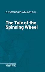 Télécharger le livre :  The Tale of the Spinning Wheel