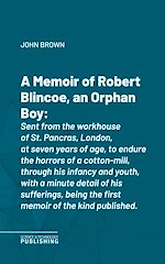 Télécharger le livre :  A Memoir of Robert Blincoe, an Orphan Boy