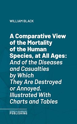 Télécharger le livre :  A Comparative View of the Mortality of the Human Species, at All Ages