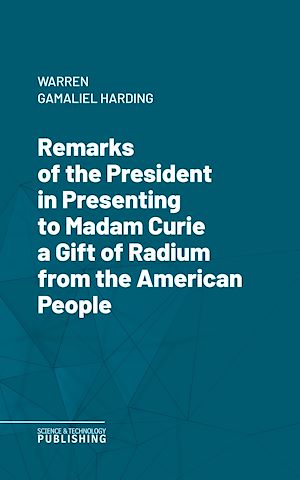 Téléchargez le livre :  Remarks of the President in Presenting to Madam Curie a Gift of Radium from the American People