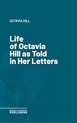 Télécharger le livre :  Life of Octavia Hill as Told in Her Letters