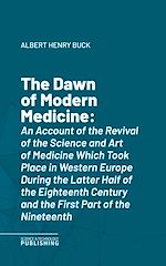 Télécharger le livre :  The Dawn of Modern Medicine