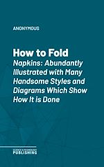 Télécharger le livre :  How to Fold Napkins